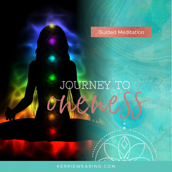 Journey to Oneness - Meditation - Kerrie Wearing